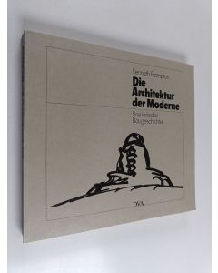 Kirjailijan Kenneth Frampton käytetty kirja Die architektur der moderne : Eine kritische baugeschichte
