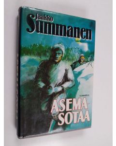 Kirjailijan Jaakko Summanen käytetty kirja Asemasotaa