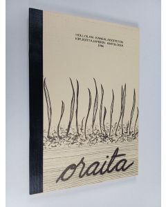 käytetty kirja Oraita : Hollolan kansalaisopiston kirjoittajapiirin antologia 1986