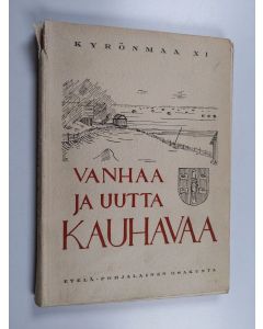 käytetty kirja Vanhaa ja uutta Kauhavaa
