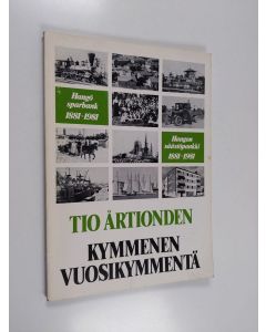 Kirjailijan Anders G. Lindvist käytetty kirja Tio årtionden : Hangö sparbank 1881-1981 = Kymmenen vuosikymmentä : Hangon säästöpankki 1881-1981