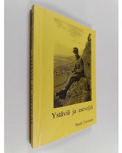 Kirjailijan Pentti Toivanen käytetty kirja Ystäviä ja aseveljiä : sodan kokeneiden elämänkohtaloita