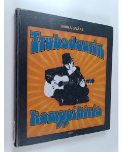 Kirjailijan Miika Snåre käytetty kirja Trubaduurin komppikirja