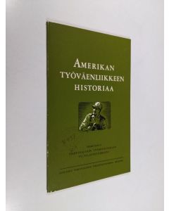 käytetty kirja Amerikan työväenliikkeen historiaa