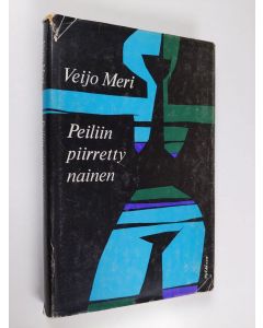 Kirjailijan Veijo Meri käytetty kirja Peiliin piirretty nainen
