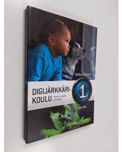 Kirjailijan Pekka Punkari käytetty kirja Digijärkkärikoulu 1 : onnistu uudella kameralla - Onnistu uudella kameralla