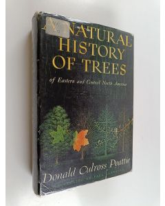 Kirjailijan Donald Culross Peattie käytetty kirja A natural history of trees : of Eastern and Central North America