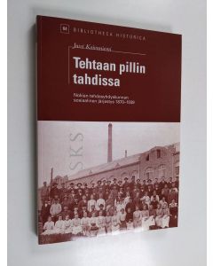 Kirjailijan Jussi Koivuniemi käytetty kirja Tehtaan pillin tahdissa : Nokian tehdasyhdyskunnan sosiaalinen järjestys 1870-1939