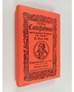 Kirjailijan Martin Luther käytetty kirja De klene Catechismus vor de gemenen Parheren/ unde Hussveder