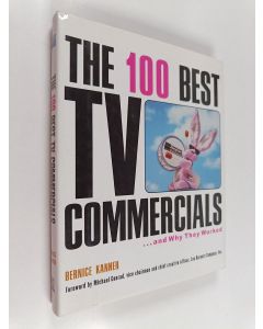Kirjailijan Bernice Kanner käytetty kirja The 100 best tv commercials... and why they worked : hundred best tv commercials