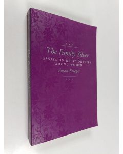 Kirjailijan Susan Krieger käytetty kirja The family silver : essays on relationships among women