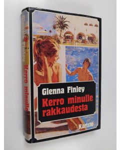 Kirjailijan Glenna Finley käytetty kirja Kerro minulle rakkaudesta