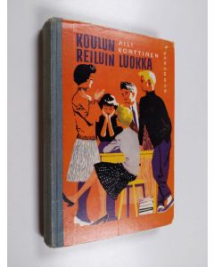 Kirjailijan Aili Konttinen käytetty kirja Koulun reiluin luokka : koululaisromaani