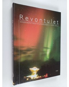 Kirjailijan Kari Kaila käytetty kirja Revontulet : kansankäsityksistä tutkimukseen