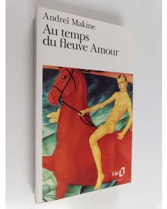 Kirjailijan Andrei Makine käytetty kirja Au temps du fleuve Amour