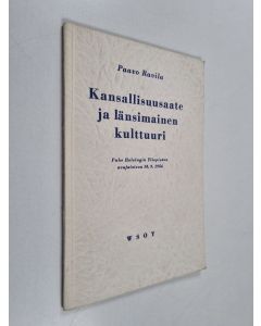 Kirjailijan Paavo Ravila käytetty kirja Kansallisuusaate ja länsimainen kulttuuri : puhe Helsingin yliopiston avajaisissa 10.9.1954