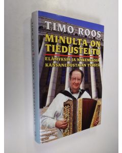 Kirjailijan Timo Roos käytetty kirja Minulta on tiedusteltu : elämyksiä ja näkemyksiä kansanedustajan työstä