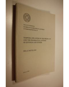 Kirjailijan Helle Metslang käytetty kirja Temporal relations in the predicate and the grammatical system of Estonian and Finnish