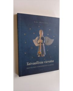 Kirjailijan Esko Miettinen käytetty kirja Taivaallisia vieraita : kristillinen enkeliperinne Suomessa (ERINOMAINEN)