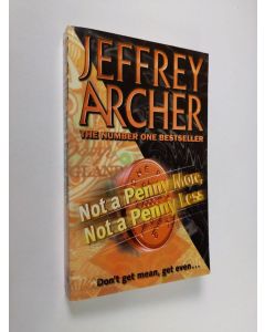 Kirjailijan Jeffrey Archer käytetty kirja Not a Penny More, Not a Penny Less