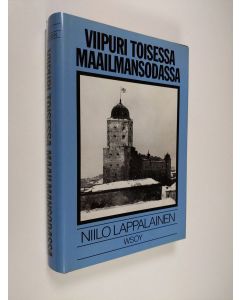 Kirjailijan Niilo Lappalainen käytetty kirja Viipuri toisessa maailmansodassa (ERINOMAINEN)