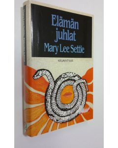 Kirjailijan Mary Lee Settle käytetty kirja Elämän juhlat