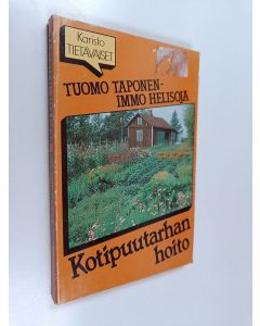 Kirjailijan Tuomo Taponen käytetty kirja Kotipuutarhan hoito : oikeat hoito-ohjeet vuodenaikojen mukaan