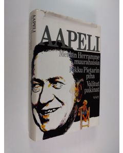 Kirjailijan Aapeli käytetty kirja Meidän herramme muurahaisia ; Pikku Pietarin piha ; Valitut pakinat