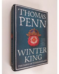 Kirjailijan Thomas Penn käytetty kirja Winter King - The Dawn of Tudor England