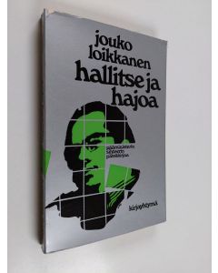 Kirjailijan Jouko Loikkanen käytetty kirja Hallitse ja hajoa : Karjalaisen 1 hallituksen muodostaminen, toiminta, hajoaminen : pääministerin sihteerin päiväkirjaa