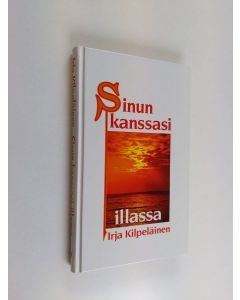 Kirjailijan Irja Kilpeläinen käytetty kirja Sinun kanssasi illassa