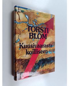 Kirjailijan Torsti Blom käytetty kirja Kuusivaarasta koilliseen