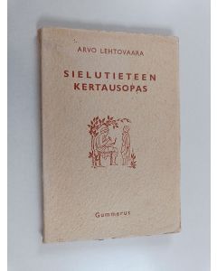 Kirjailijan Arvo Lehtovaara käytetty kirja Sielutieteen kertausopas : sekä uusia kokeita