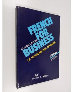 Kirjailijan Claude Le Goff käytetty kirja French for business : le francais des affaires