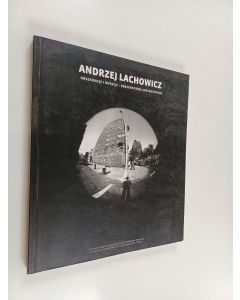 Kirjailijan Andrzej Lachowicz & Marek Grygiel ym. käytetty kirja Andrzej Lachowicz - obserwacje i notacje