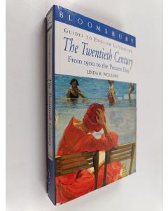 Kirjailijan Linda R. Williams käytetty kirja The Twentieth Century : A Guide to Literature from 1900 to the Present Day