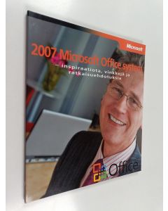 käytetty kirja 2007 Microsoft office system - inspiraatiota, vinkkejä ja ratkaisuehdotuksia (ERINOMAINEN)