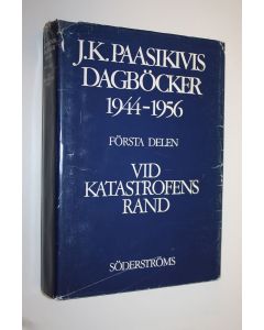Kirjailijan J. K. Paasikivi käytetty kirja J K Paasikivis dagböcker 1944-1956 Första delen, Vid katastrofens rand (26.6.44-10.2.47)