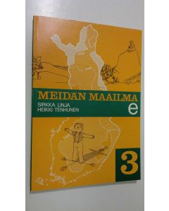 Kirjailijan Sirkka ym. Linja käytetty kirja Meidän maailma 3 E, Peruskoulun kolmannen luokan maantiedon oppikirja erityisopetukseen