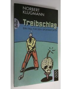 Kirjailijan Norbert Klugmann käytetty kirja Treibschlag : Ein fall fur den sportreporter