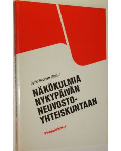 Tekijän Jyrki Iivonen  käytetty kirja Näkökulmia nykypäivän neuvostoyhteiskuntaan