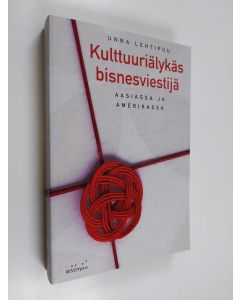 Kirjailijan Unna Lehtipuu käytetty kirja Kulttuuriälykäs bisnesviestijä Aasiassa ja Amerikassa