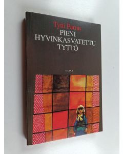 Kirjailijan Tytti Parras käytetty kirja Pieni hyvinkasvatettu tyttö : romaani