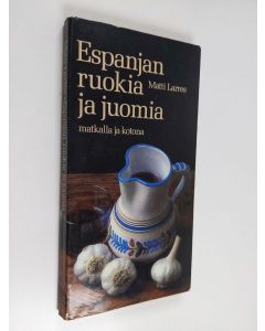 Kirjailijan Matti Larres käytetty kirja Espanjan ruokia ja juomia : matkalla ja kotona