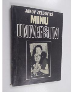 Kirjailijan Jakov Zeldovitš käytetty kirja Minu universum - tõlkinud jaak lõhmus ja laur palgi