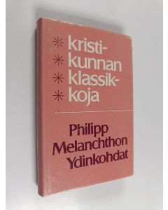 Kirjailijan Philipp Melanchthon käytetty kirja Ydinkohdat