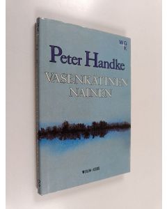Kirjailijan Peter Handke käytetty kirja Vasenkätinen nainen