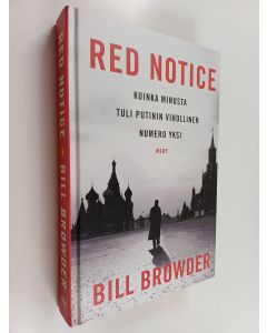 Kirjailijan Bill Browder käytetty kirja Red notice : kuinka minusta tuli Putinin vihollinen numero yksi