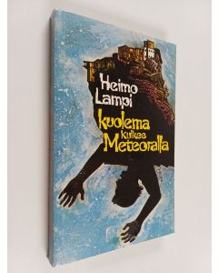 Kirjailijan Heimo Lampi käytetty kirja Kuolema kulkee Meteoralla