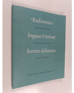 käytetty kirja Rudimenta linguae Finnicae breviter delineata : suomen kielen varhaiskielioppi ja sen tausta